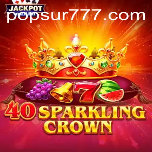 Descubra as Regras e a Diversão de 40SparklingCrown no Mundo de POPSUR.COM